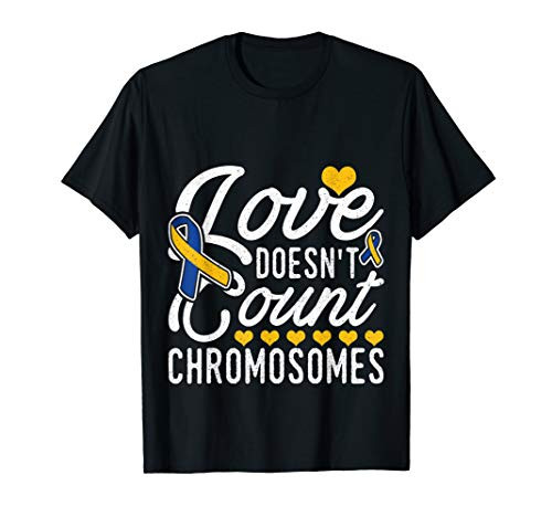 Down Syndrome Awareness Love Doesn't Count Chromosomes Tee
