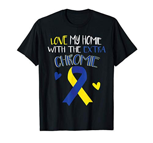 Down Syndrome Awareness Homie Extra T-Shirt