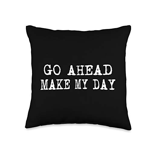 Go Ahead Make My Day Gifts Ship Go Ahead Make My Day Throw Pillow 16x16 Multicolor
