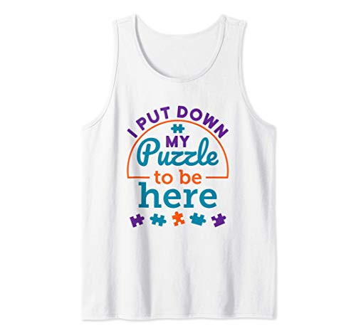 Jigsaw Puzzle Sarcasm Funny I Put Down My Puzzle to Be Here Tank Top