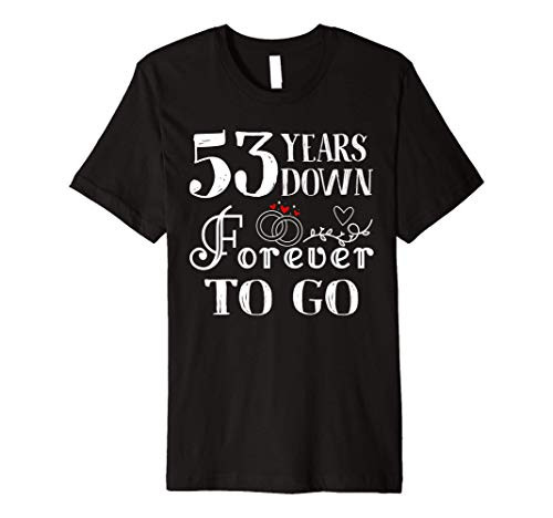 53 Years Down Forever to Go Couple 53rd Wedding Anniversary Premium T-Shirt