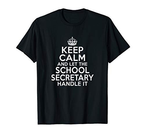 Keep calm and let the school secretary handle it shirt