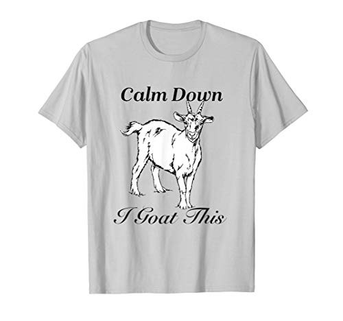 Calm Down I Goat This T-Shirt