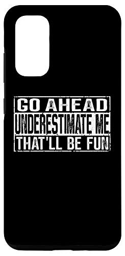 Galaxy S20 Go Ahead Underestimate Me That'll Be Fun Case