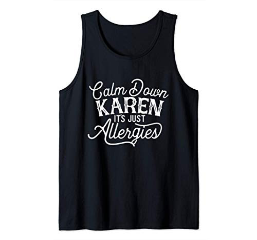 Calm Down Karen It's Just Allergies Tank Top