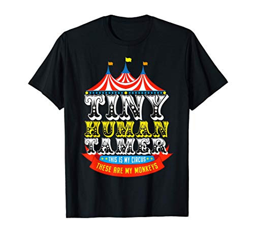 Teacher Tiny Human Tamer This My Circus These are My Monkeys T-Shirt