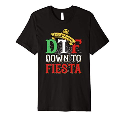 DTF Down To Fiesta Mexican Sombrero Drinko Cinco de Mayo Premium T-Shirt DTF Down To Fiesta Mexican Sombrero Drinko Cinco de Mayo Premium T-Shirt