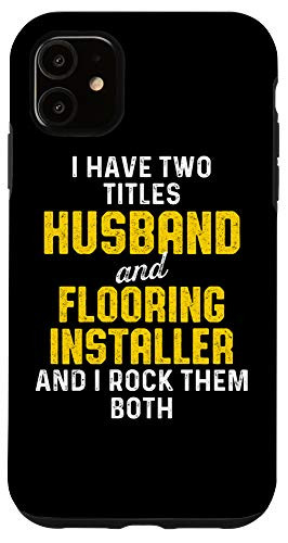 iPhone 11 Flooring Installer Contractor Husband Floor Installation Case