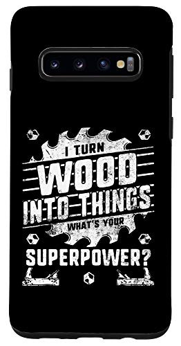 Galaxy S10 Woodworking Turn Wood Into Things Carpenter Woodworker Dad Case