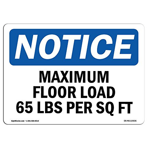 OSHA Notice Sign - NOTICE Maximum Floor Loading 65 Lbs Per Sq Ft - Aluminum Sign - Protect Your Business Work Site Warehouse  and  Shop Area - Made in the USA