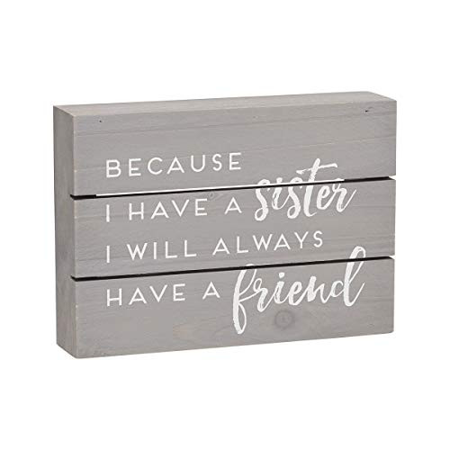 Collins Painting Wood Box Sign for Sisters, 7" (Because I Have a Sister) Collins Painting Wood Box Sign for Sisters, 7" (Because I Have a Sister)