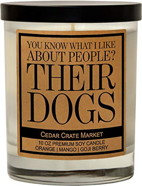 Cedar Crate Market - You Know What I Like About People? Their Dogs - Funny Dog Candles for Dog Lovers Pet Lovers Dog Mom Gifts for Women Fur Mamas Dog Dads Rescue Adoption Made in The USA