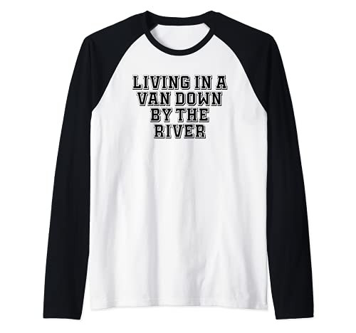 Sarcastic Living In A Van Down By The River Raglan Baseball Tee