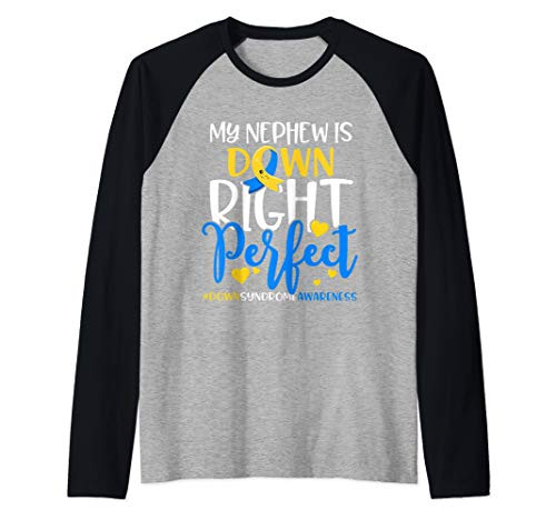 Down Syndrome Awareness My Nephew is Down Right Perfect Raglan Baseball Tee