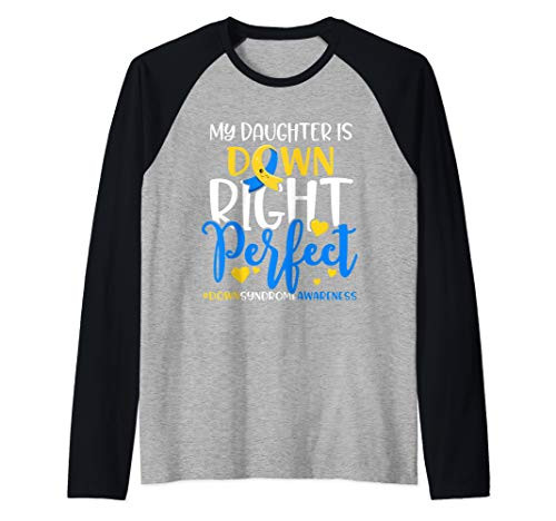 Down Syndrome Awareness My Daughter is Down Right Perfect Raglan Baseball Tee