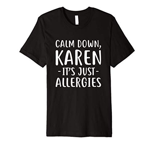 Funny Karen Shirts - Calm Down Karen Premium T-Shirt Funny Karen Shirts - Calm Down Karen Premium T-Shirt