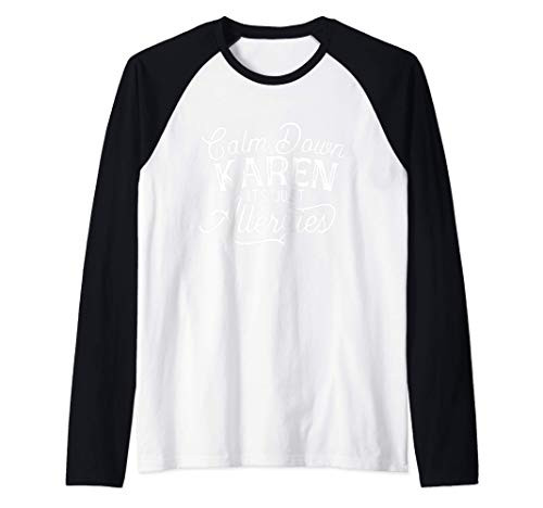 Calm Down Karen It's Just Allergies Raglan Baseball Tee