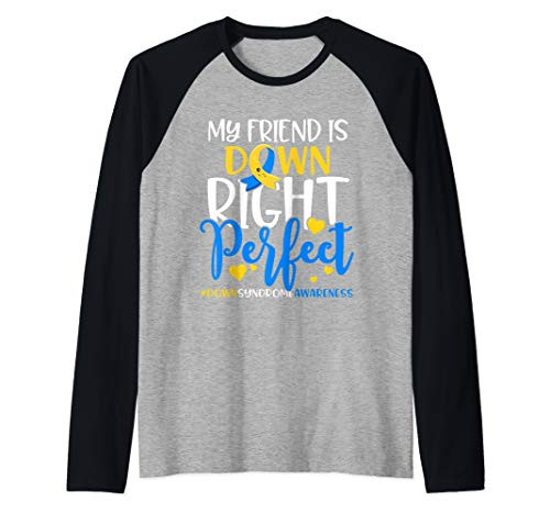 Down Syndrome Awareness My Friend is Down Right Perfect Raglan Baseball Tee