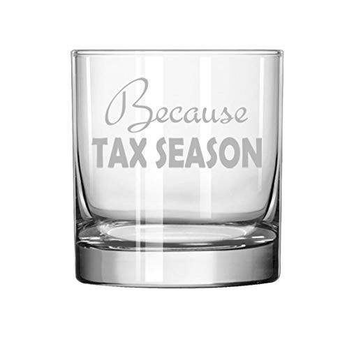 11 oz Rocks Whiskey Highball Glass Because Tax Season Funny CPA Accountant