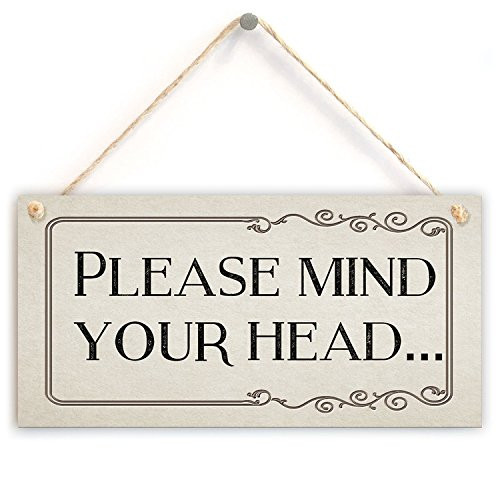Warning Sign- Please Mind Your Head Rustic Style Sign Suitable for Indoor Decor (5" X 10")