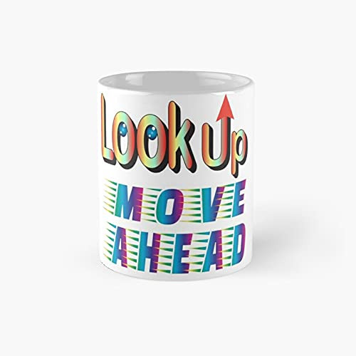 Look Up Move Ahead - 6 Motivational Classic Mug