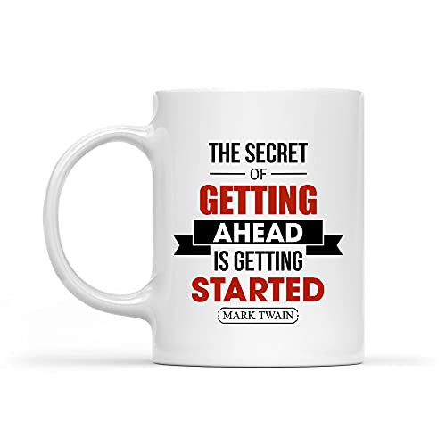 The Secret Of Getting Ahead Is Getting Started White Mug 11oz