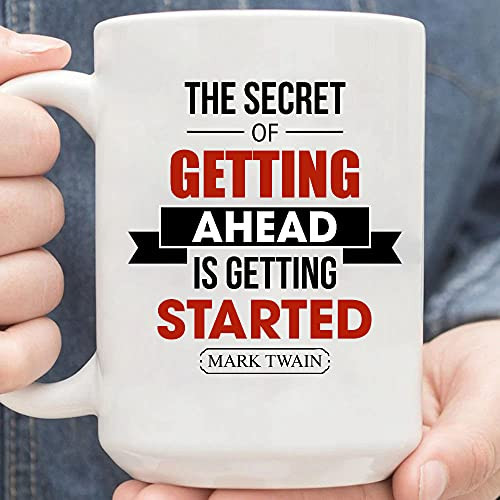 The Secret Of Getting Ahead Is Getting Started Coffee Mug