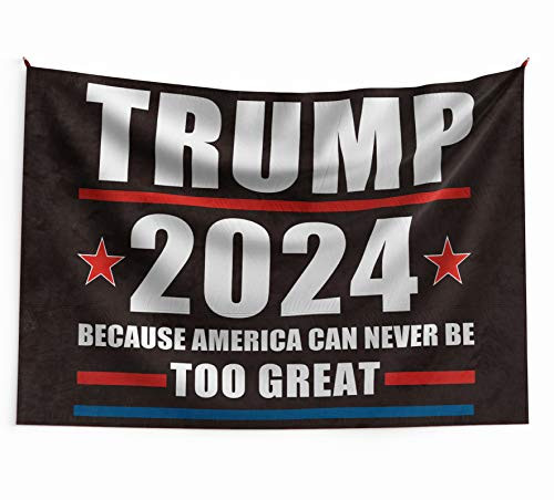 Trump 2024 flag Because America Can Never Be Too GreatTrump flag 2024 Donald Trump flags for room garden decoration banner3x5 Ft outdoor