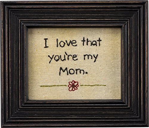 Primitives by Kathy "I Love That You're My..." Stitchery 6.25" x 5.5" (Mom) Primitives by Kathy "I Love That You're My..." Stitchery 6.25" x 5.5" (Mom)