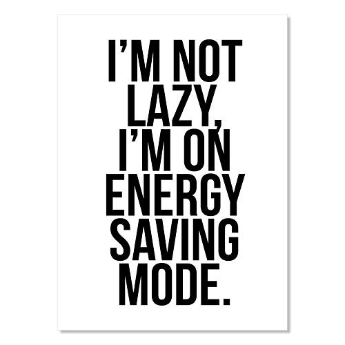 I'm Not Lazy I'm On Energy Saving Mode Print Unframed