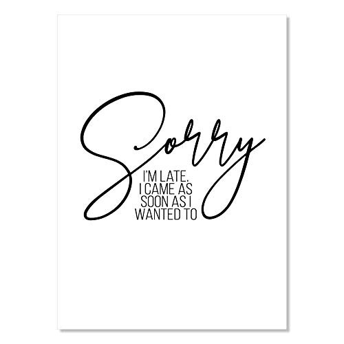 Sorry I'm Late. I Came As Soon As I Wanted To Print Unframed