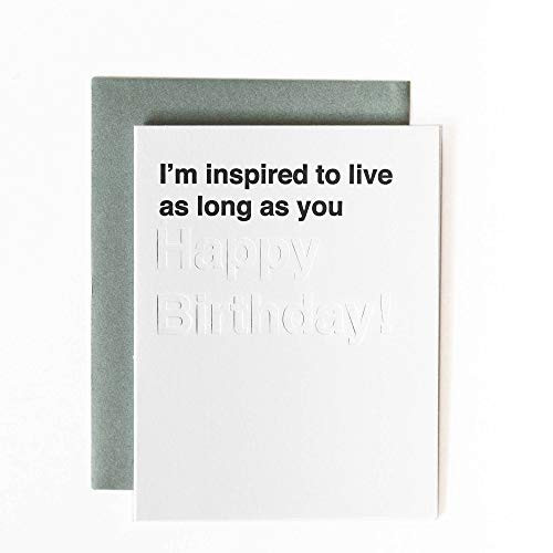 Sarcstic Funny Happy Birthday Card -Letterpress A2- I'm Inspired To Live As Long As You Greeting Cards Blank Inside Individual Card w-Envelope and Humor
