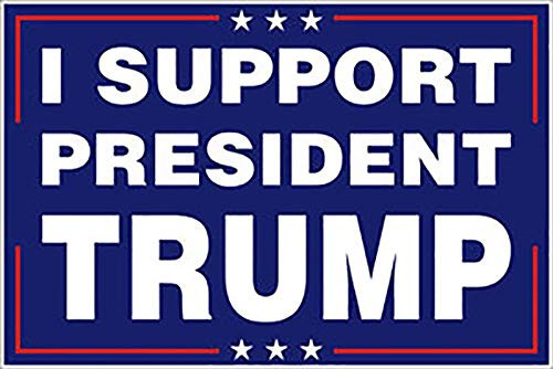 Universal Affect - I Support President Trump - 18" x 12" Campaign Poster Sign - with 2020 Re-Election Collectible Novelty Bill with Each Purchase