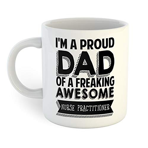 I'm A Proud Dad Of A Freaking Awesome Nurse Practitioner Coffee Mug