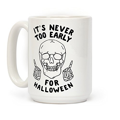LookHUMAN It's Never Too Early For Halloween White 15 Ounce Ceramic Coffee Mug