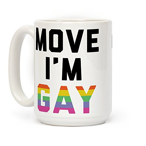 LookHUMAN Move I'm Gay White 15 Ounce Ceramic Coffee Mug LookHUMAN Move I'm Gay White 15 Ounce Ceramic Coffee Mug