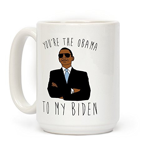 LookHUMAN You're The Obama To My Biden White 15 Ounce Ceramic Coffee Mug LookHUMAN You're The Obama To My Biden White 15 Ounce Ceramic Coffee Mug