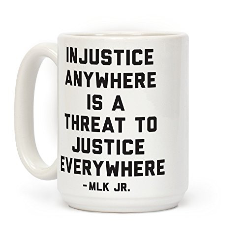 LookHUMAN Injustice Anywhere Is A Threat To Justice Everywhere White 15 Ounce Ceramic Coffee Mug