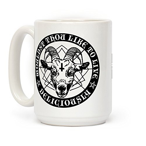 LookHUMAN Woudst Thou Like To Live Deliciously White 15 Ounce Ceramic Coffee Mug
