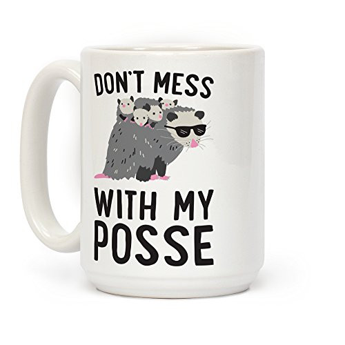 LookHUMAN Don't Mess With My Posse Opossum White 15 Ounce Ceramic Coffee Mug