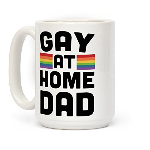 LookHUMAN Gay at Home Dad White 15 Ounce Ceramic Coffee Mug LookHUMAN Gay at Home Dad White 15 Ounce Ceramic Coffee Mug