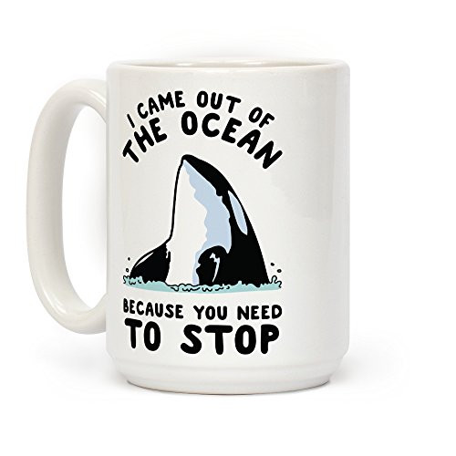 LookHUMAN I Came Out of the Ocean Killer Whale White 15 Ounce Ceramic Coffee Mug