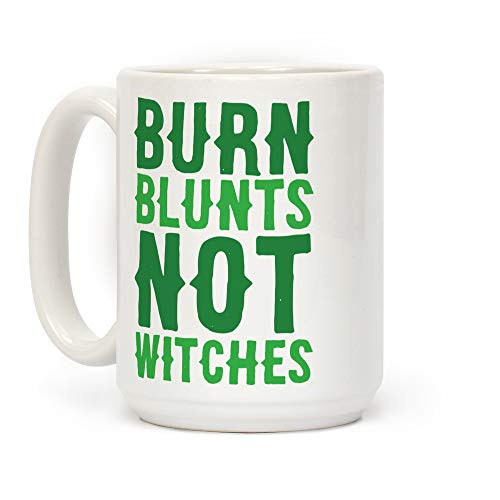 LookHUMAN Burn Blunts Not Witches White 15 Ounce Ceramic Coffee Mug LookHUMAN Burn Blunts Not Witches White 15 Ounce Ceramic Coffee Mug