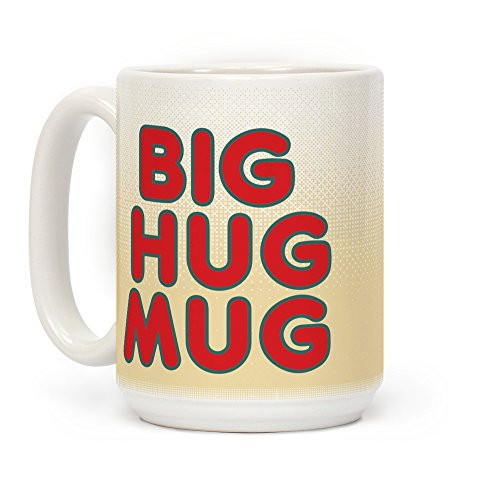 LookHUMAN Big Hug Mug White 15 Ounce Ceramic Coffee Mug