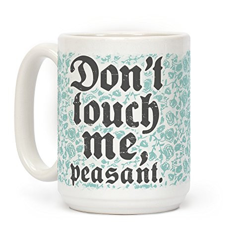 LookHUMAN Don't Touch Me Peasant White 15 Ounce Ceramic Coffee Mug LookHUMAN Don't Touch Me Peasant White 15 Ounce Ceramic Coffee Mug