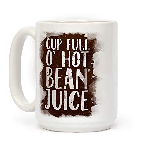 LookHUMAN Cup Full O' Hot Bean Juice White 15 Ounce Ceramic Coffee Mug