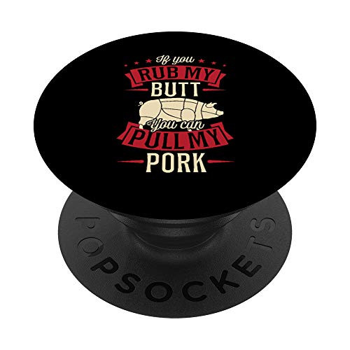 If You Rub My Butt You Can Pull My Pork Pig Grill Gift PopSockets PopGrip- Swappable Grip for Phones and Tablets If You Rub My Butt You Can Pull My Pork Pig Grill Gift PopSockets PopGrip- Swappable Grip for Phones and Tablets