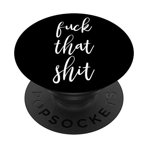Fuck that shit funny swear word gift PopSockets Grip and Stand for Phones and Tablets