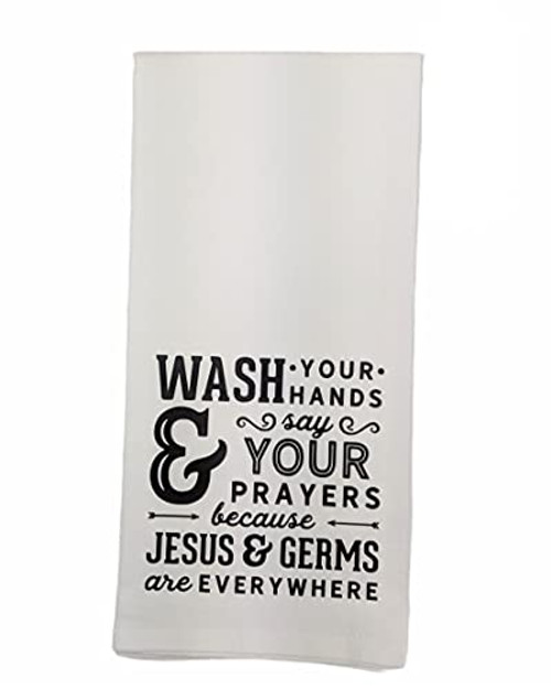 Wash Your Hands And Say Your Prayers Because Jesus and Germs Are Everywhere - Flour Sack Towel Bathroom