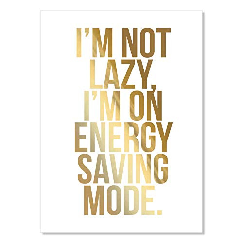 I'm Not Lazy I'm On Energy Saving Mode Foiled Art Print Unframed